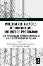 Intelligence Agencies, Technology and Knowledge Production: Data Processing and Information Transfer in Secret Services during the Cold War