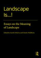 Landscape Is...!: Essays on the Meaning of Landscape