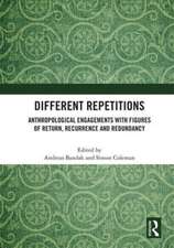 Different Repetitions: Anthropological Engagements with Figures of Return, Recurrence and Redundancy