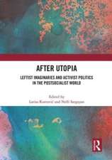 After Utopia: Leftist Imaginaries and Activist Politics in the Postsocialist World