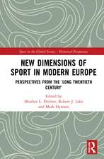 New Dimensions of Sport in Modern Europe: Perspectives from the ‘Long Twentieth Century’