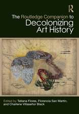 The Routledge Companion to Decolonizing Art History