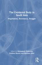 The Gendered Body in South Asia: Negotiation, Resistance, Struggle