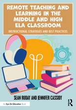 Remote Teaching and Learning in the Middle and High ELA Classroom: Instructional Strategies and Best Practices