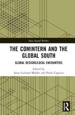 The Comintern and the Global South: Global Designs/Local Encounters