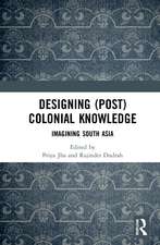 Designing (Post)Colonial Knowledge: Imagining South Asia