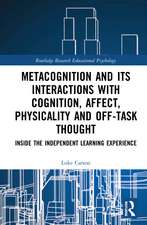 Metacognition and Its Interactions with Cognition, Affect, Physicality and Off-Task Thought: Inside the Independent Learning Experience