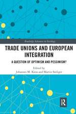 Trade Unions and European Integration: A Question of Optimism and Pessimism?