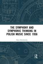 The Symphony and Symphonic Thinking in Polish Music Since 1956