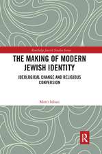 The Making of Modern Jewish Identity: Ideological Change and Religious Conversion