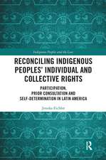 Reconciling Indigenous Peoples’ Individual and Collective Rights: Participation, Prior Consultation and Self-Determination in Latin America