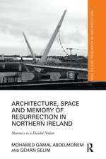 Architecture, Space and Memory of Resurrection in Northern Ireland: Shareness in a Divided Nation