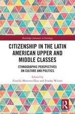 Citizenship in the Latin American Upper and Middle Classes: Ethnographic Perspectives on Culture and Politics