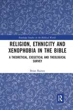 Religion, Ethnicity and Xenophobia in the Bible: A Theoretical, Exegetical and Theological Survey