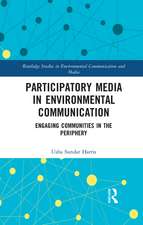 Participatory Media in Environmental Communication: Engaging Communities in the Periphery