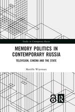 Memory Politics in Contemporary Russia: Television, Cinema and the State