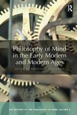 Philosophy of Mind in the Early Modern and Modern Ages: The History of the Philosophy of Mind, Volume 4