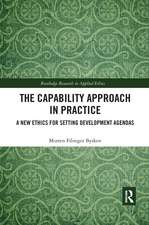 The Capability Approach in Practice: A New Ethics in Setting Development Agendas