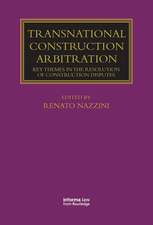 Transnational Construction Arbitration: Key Themes in the Resolution of Construction Disputes