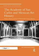 The Academy of San Carlos and Mexican Art History: Politics, History, and Art in Nineteenth-Century Mexico