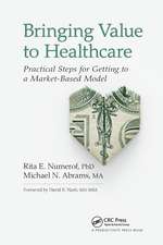 Bringing Value to Healthcare: Practical Steps for Getting to a Market-Based Model