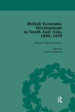 British Economic Development in South East Asia, 1880-1939, Volume 2