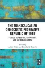 The Transcaucasian Democratic Federative Republic of 1918: Federal Aspirations, Geopolitics and National Projects