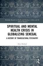 Spiritual and Mental Health Crisis in Globalizing Senegal: A History of Transcultural Psychiatry