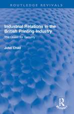 Industrial Relations in the British Printing Industry: The Quest for Security