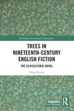 Trees in Nineteenth-Century English Fiction: The Silvicultural Novel