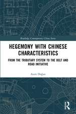 Hegemony with Chinese Characteristics: From the Tributary System to the Belt and Road Initiative