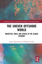 The Uneven Offshore World: Mauritius, India, and Africa in the Global Economy