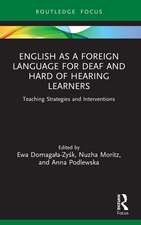 English as a Foreign Language for Deaf and Hard of Hearing Learners: Teaching Strategies and Interventions