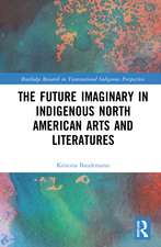 The Future Imaginary in Indigenous North American Arts and Literatures