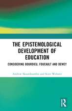 The Epistemological Development of Education: Considering Bourdieu, Foucault and Dewey