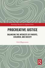 Procreative Justice: Balancing the Interests of Parents, Children, and Society