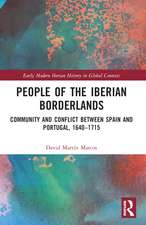 People of the Iberian Borderlands: Community and Conflict between Spain and Portugal, 1640–1715