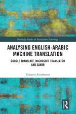 Analysing English-Arabic Machine Translation: Google Translate, Microsoft Translator and Sakhr