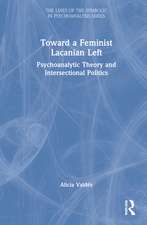 Toward a Feminist Lacanian Left: Psychoanalytic Theory and Intersectional Politics