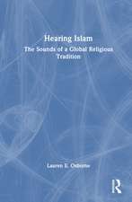 Hearing Islam: The Sounds of a Global Religious Tradition