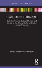 Trafficking Hadassah: Collective Trauma, Cultural Memory, and Identity in the Book of Esther and in the African Diaspora