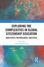 Exploring the Complexities in Global Citizenship Education: Hard Spaces, Methodologies, and Ethics