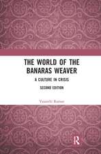 The World of the Banaras Weaver: A Culture in Crisis