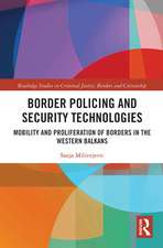 Border Policing and Security Technologies: Mobility and Proliferation of Borders in the Western Balkans