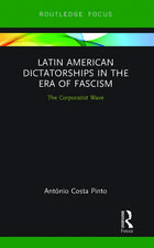 Latin American Dictatorships in the Era of Fascism: The Corporatist Wave