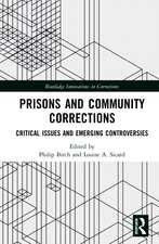 Prisons and Community Corrections: Critical Issues and Emerging Controversies