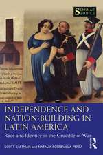 Independence and Nation-Building in Latin America: Race and Identity in the Crucible of War