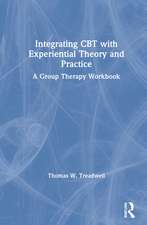 Integrating CBT with Experiential Theory and Practice: A Group Therapy Workbook