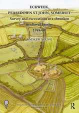 Eckweek, Peasedown St John, Somerset: Survey and Excavations at a Shrunken Medieval Hamlet 1988–90