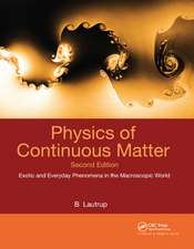 Physics of Continuous Matter: Exotic and Everyday Phenomena in the Macroscopic World